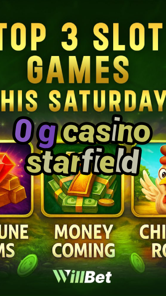 0 g casino starfield-azartmaniacasino.igamblingorder.com
